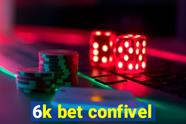 6k bet confivel